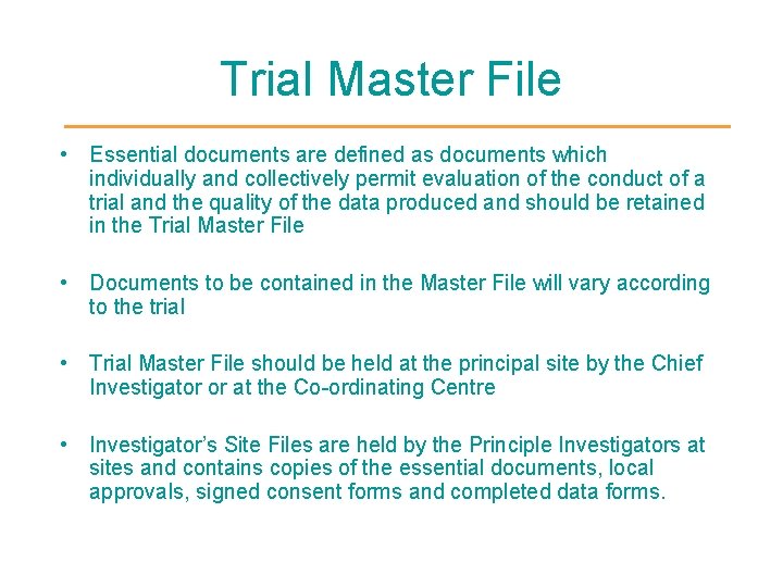 Trial Master File • Essential documents are defined as documents which individually and collectively