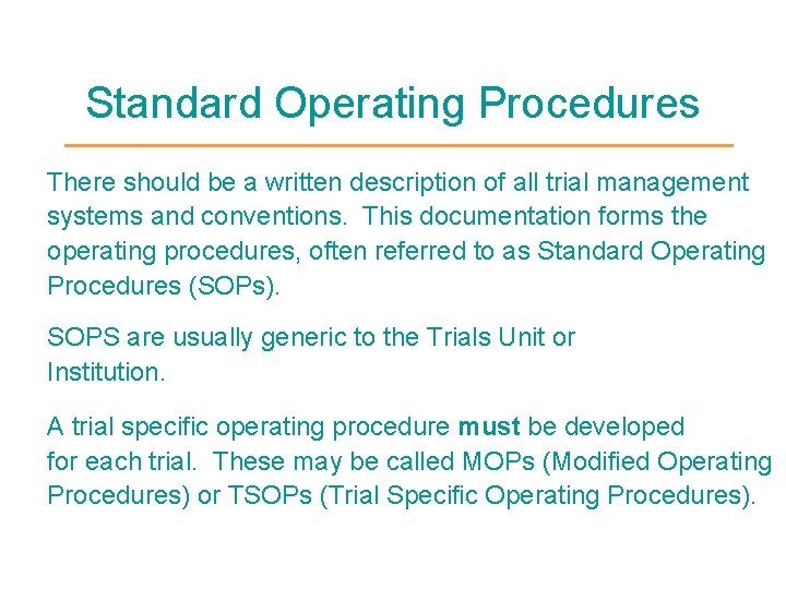 Standard Operating Procedures There should be a written description of all trial management systems