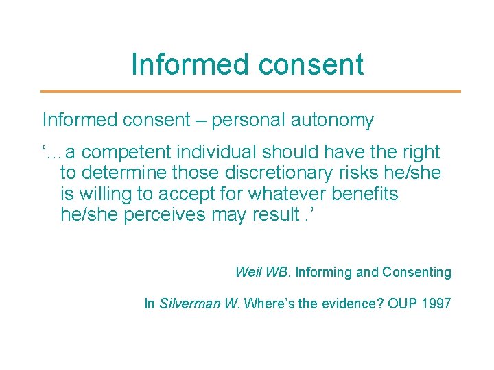 Informed consent – personal autonomy ‘…a competent individual should have the right to determine