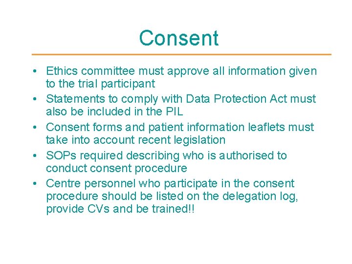 Consent • Ethics committee must approve all information given to the trial participant •