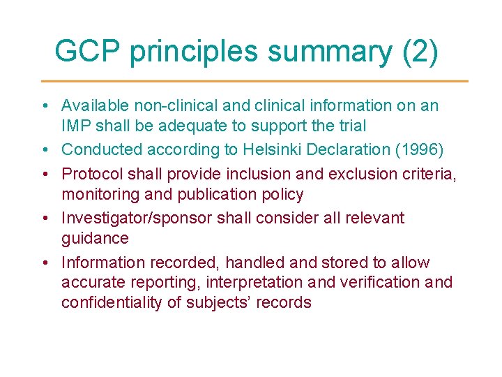 GCP principles summary (2) • Available non-clinical and clinical information on an IMP shall