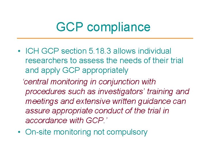 GCP compliance • ICH GCP section 5. 18. 3 allows individual researchers to assess