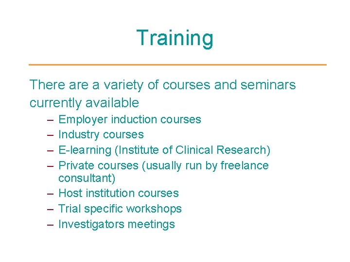 Training There a variety of courses and seminars currently available – – Employer induction