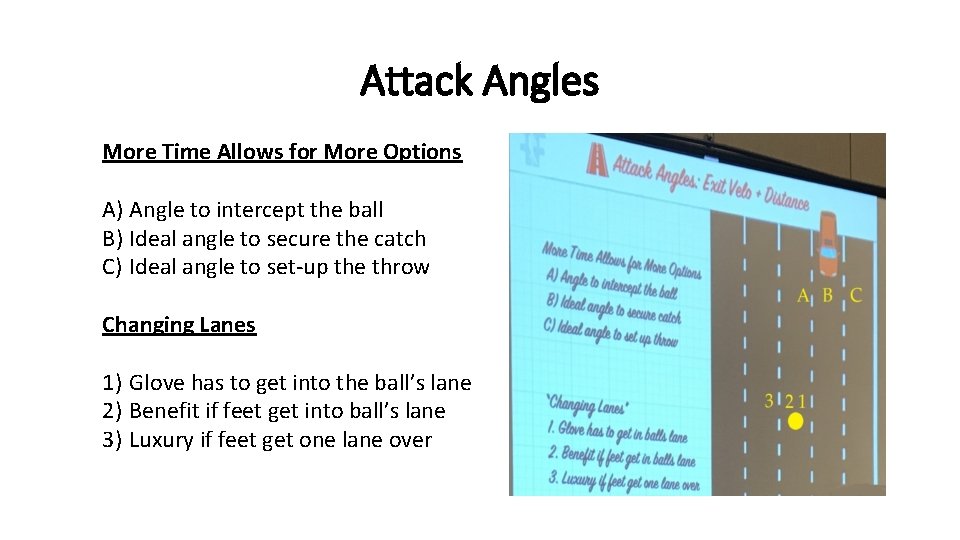 Attack Angles More Time Allows for More Options A) Angle to intercept the ball Attack Angles More Time Allows for More Options A) Angle to intercept the ball