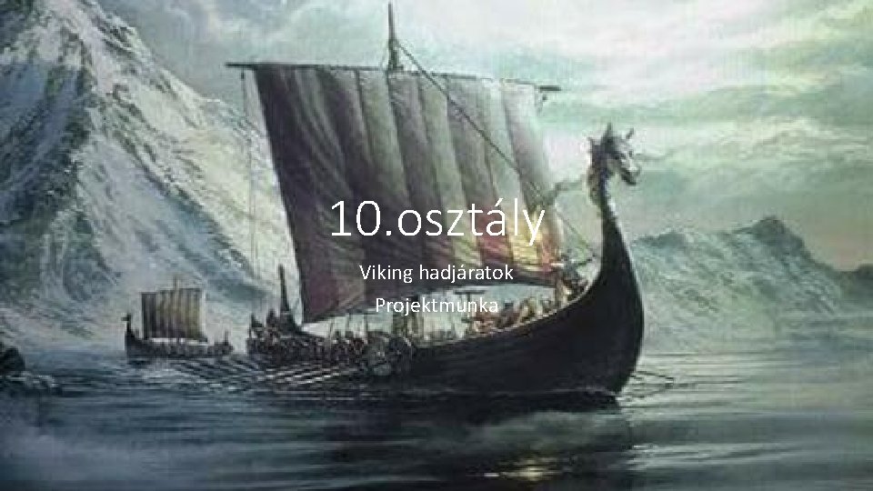 10. osztály Viking hadjáratok Projektmunka 