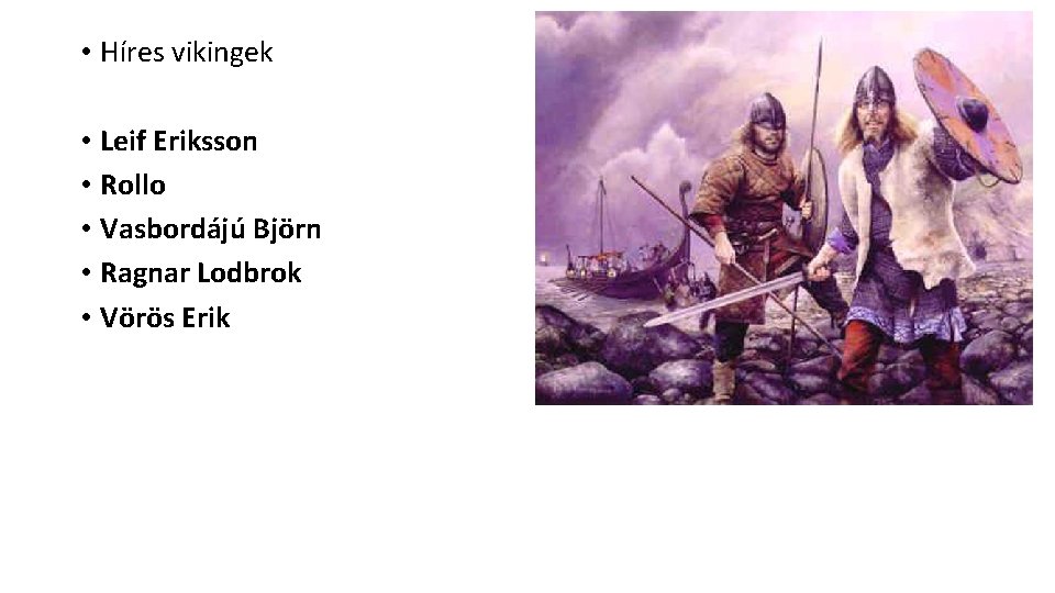  • Híres vikingek • Leif Eriksson • Rollo • Vasbordájú Björn • Ragnar