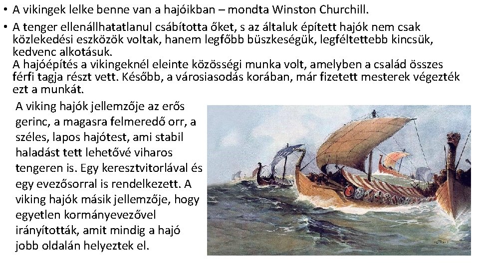  • A vikingek lelke benne van a hajóikban – mondta Winston Churchill. •