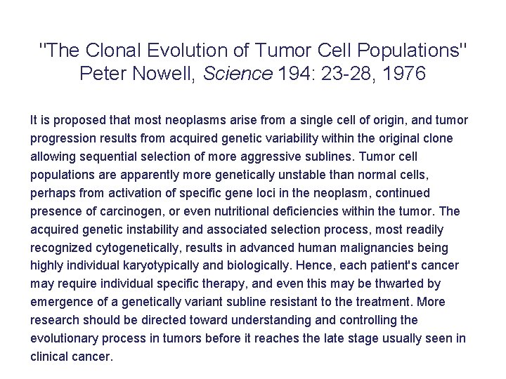 "The Clonal Evolution of Tumor Cell Populations" Peter Nowell, Science 194: 23 -28, 1976