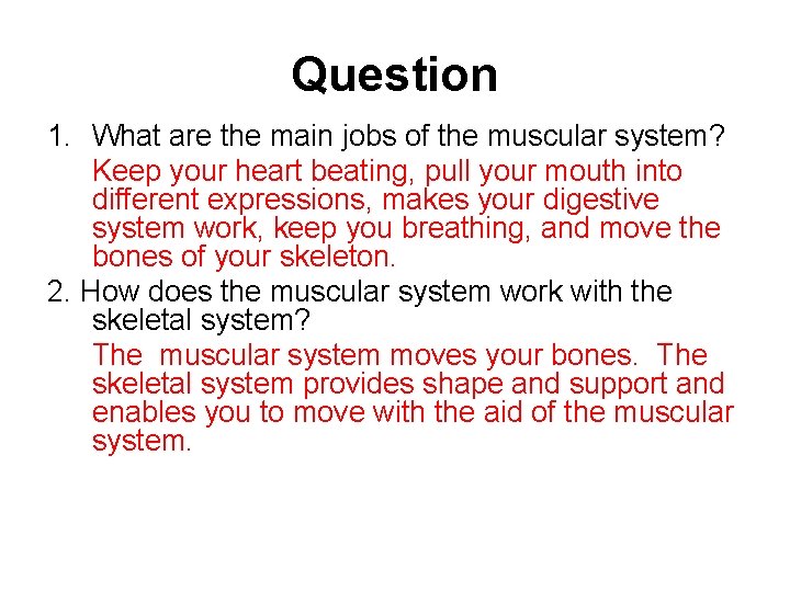 Question 1. What are the main jobs of the muscular system? Keep your heart