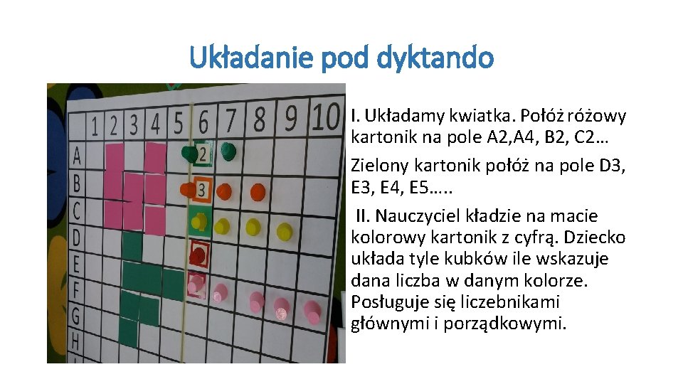 Układanie pod dyktando I. Układamy kwiatka. Połóż różowy kartonik na pole A 2, A