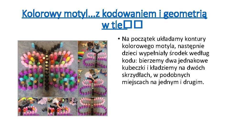Kolorowy motyl. . . z kodowaniem i geometrią w tle�� • Na początek układamy
