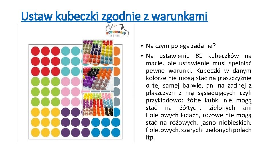 Ustaw kubeczki zgodnie z warunkami • Na czym polega zadanie? • Na ustawieniu 81