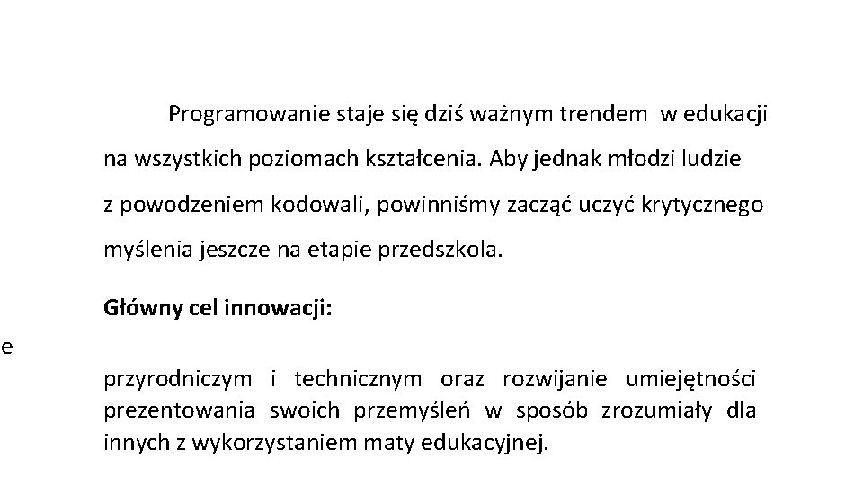 ie Programowanie staje się dziś ważnym trendem w edukacji na wszystkich poziomach kształcenia. Aby