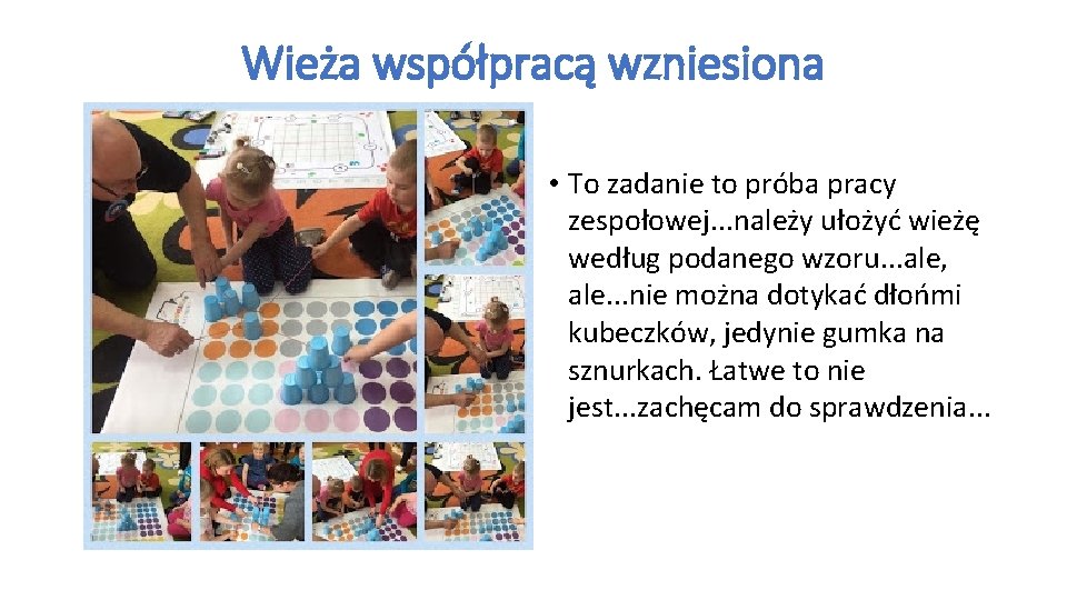 Wieża współpracą wzniesiona • To zadanie to próba pracy zespołowej. . . należy ułożyć