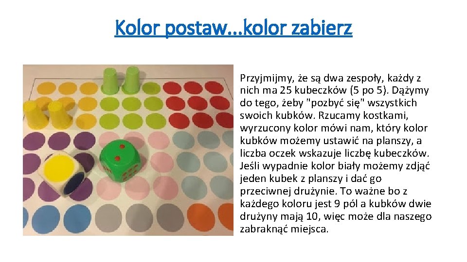 Kolor postaw. . . kolor zabierz Przyjmijmy, że są dwa zespoły, każdy z nich