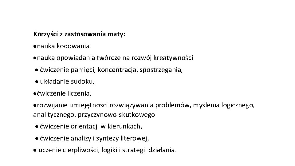 Korzyści z zastosowania maty: ·nauka kodowania ·nauka opowiadania twórcze na rozwój kreatywności · ćwiczenie
