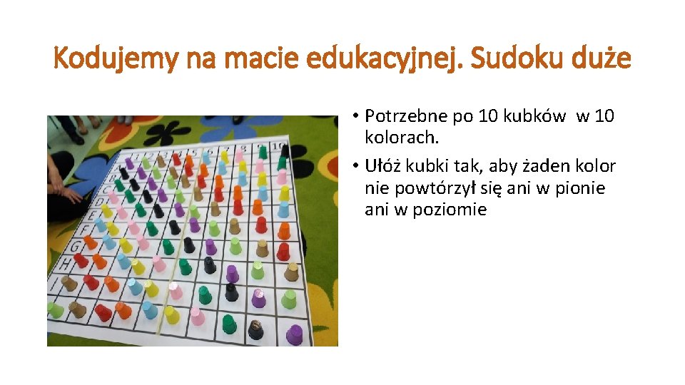 Kodujemy na macie edukacyjnej. Sudoku duże • Potrzebne po 10 kubków w 10 kolorach.