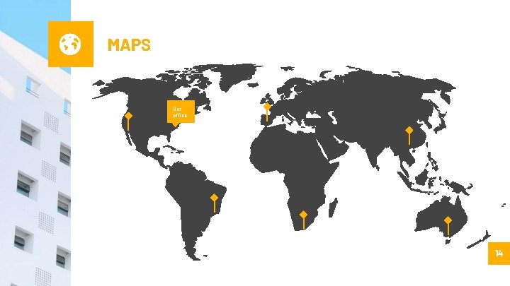 MAPS Our office 14 MAPS Our office 14