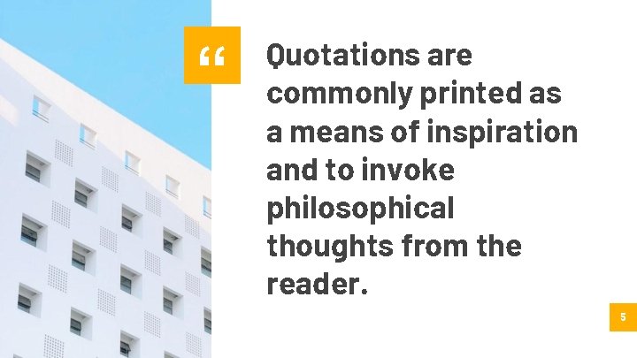 “ Quotations are commonly printed as a means of inspiration and to invoke philosophical “ Quotations are commonly printed as a means of inspiration and to invoke philosophical