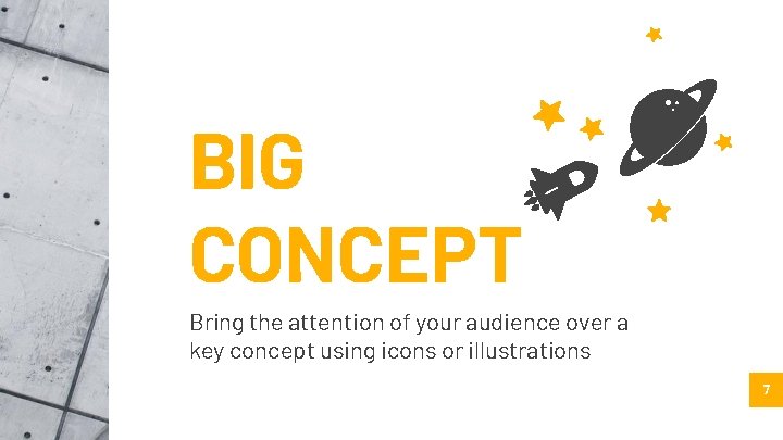 BIG CONCEPT Bring the attention of your audience over a key concept using icons BIG CONCEPT Bring the attention of your audience over a key concept using icons