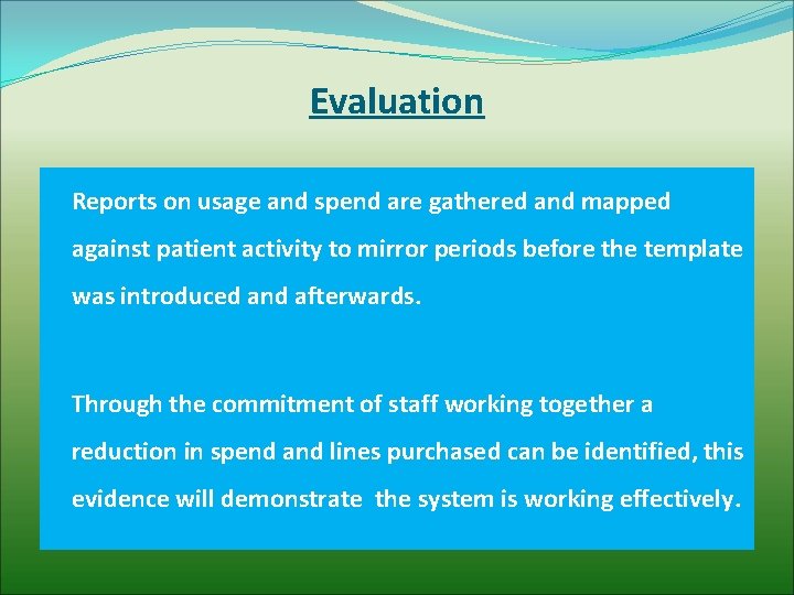 Evaluation Reports on usage and spend are gathered and mapped against patient activity to
