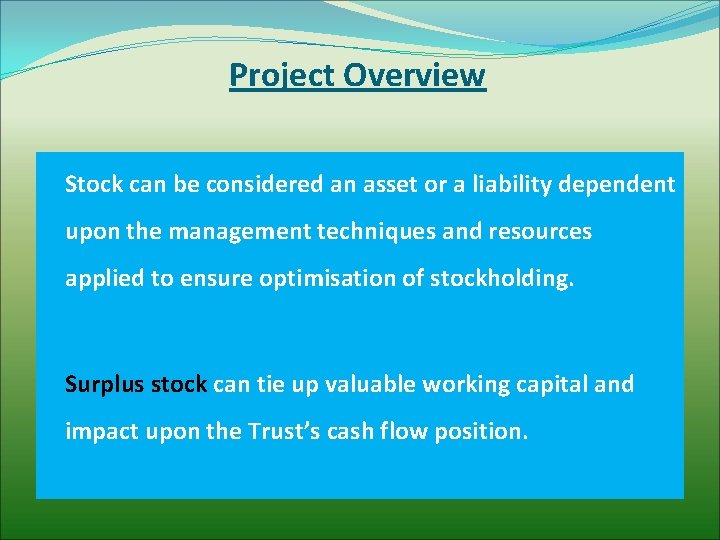 Project Overview Stock can be considered an asset or a liability dependent upon the