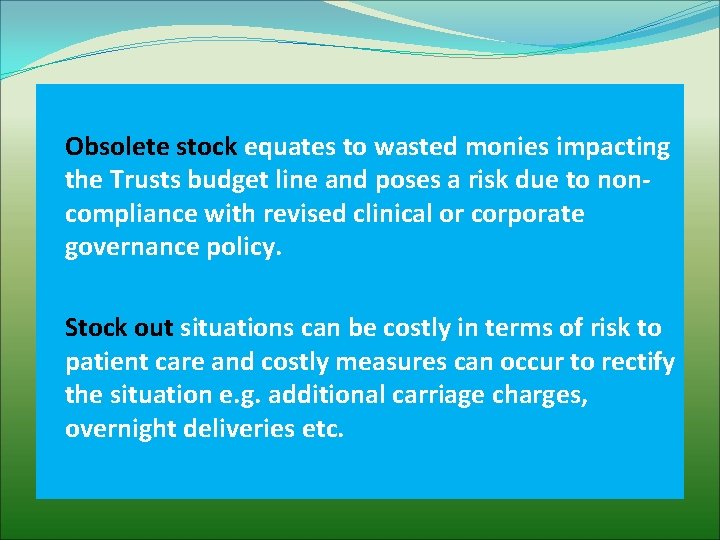 Obsolete stock equates to wasted monies impacting the Trusts budget line and poses a