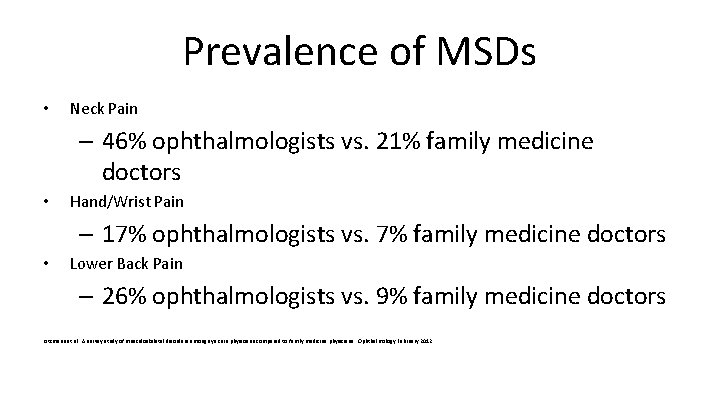 Prevalence of MSDs • Neck Pain – 46% ophthalmologists vs. 21% family medicine doctors