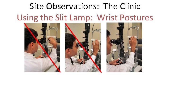 Site Observations: The Clinic Using the Slit Lamp: Wrist Postures 