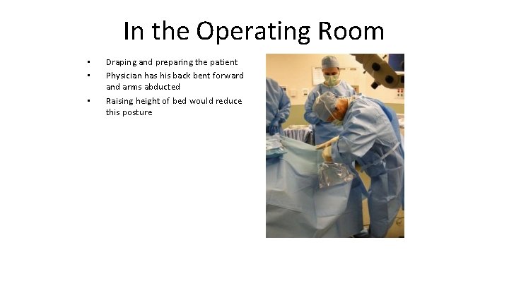 In the Operating Room • • • Draping and preparing the patient Physician has