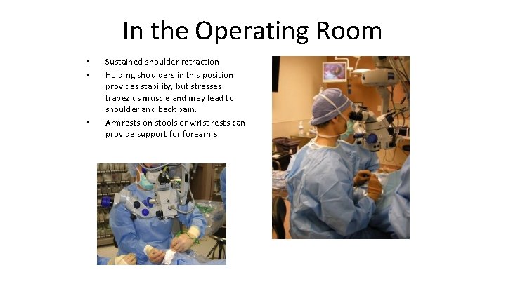 In the Operating Room • • • Sustained shoulder retraction Holding shoulders in this