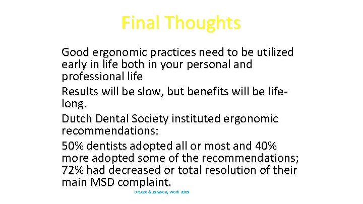 Final Thoughts Good ergonomic practices need to be utilized early in life both in
