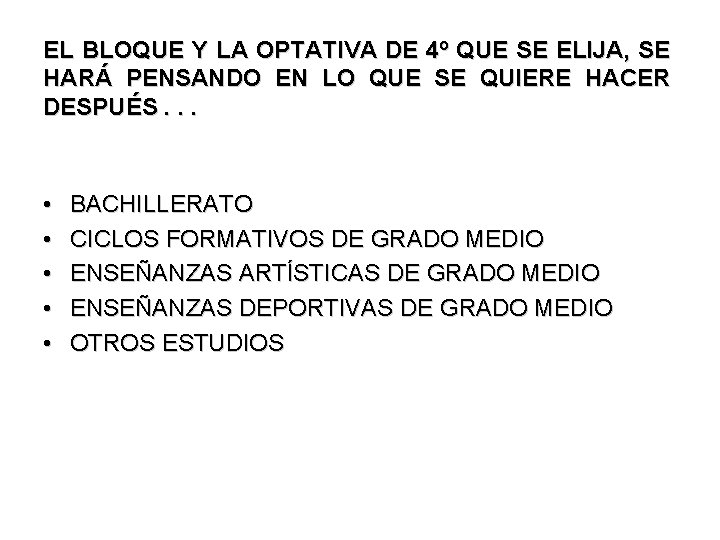 EL BLOQUE Y LA OPTATIVA DE 4º QUE SE ELIJA, SE HARÁ PENSANDO EN EL BLOQUE Y LA OPTATIVA DE 4º QUE SE ELIJA, SE HARÁ PENSANDO EN