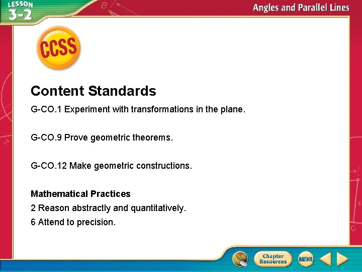 Content Standards G-CO. 1 Experiment with transformations in the plane. G-CO. 9 Prove geometric