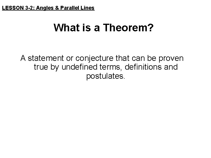 LESSON 3 -2: Angles & Parallel Lines What is a Theorem? A statement or