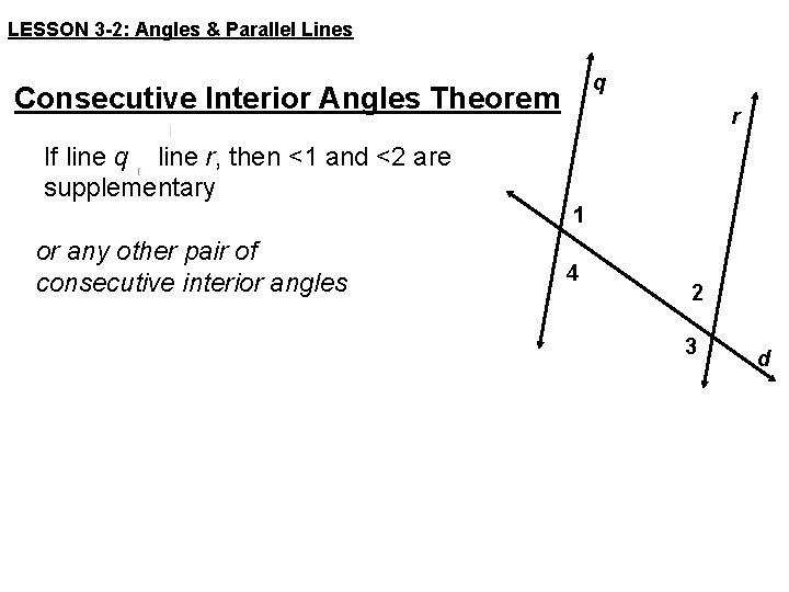 LESSON 3 -2: Angles & Parallel Lines q Consecutive Interior Angles Theorem r If