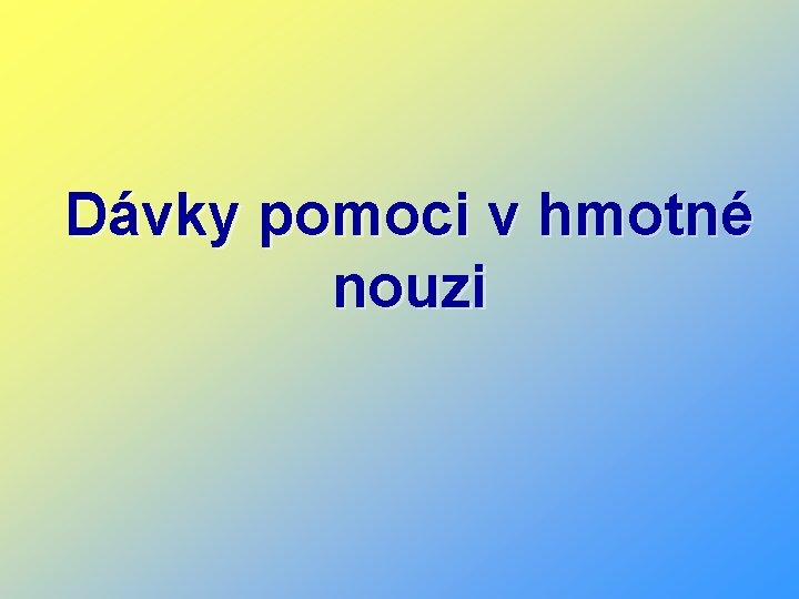 Dávky pomoci v hmotné nouzi 