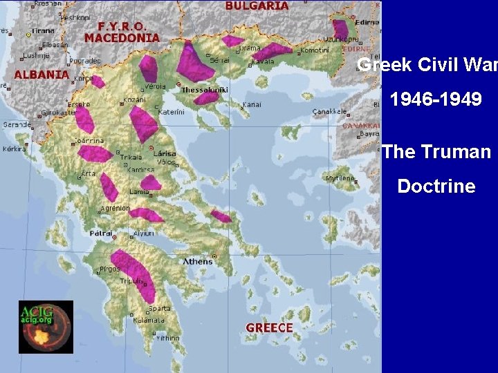 Greek Civil War 1946 -1949 The Truman Doctrine 