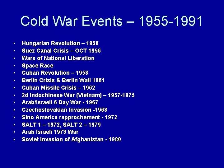 Cold War Events – 1955 -1991 • • • • Hungarian Revolution – 1956