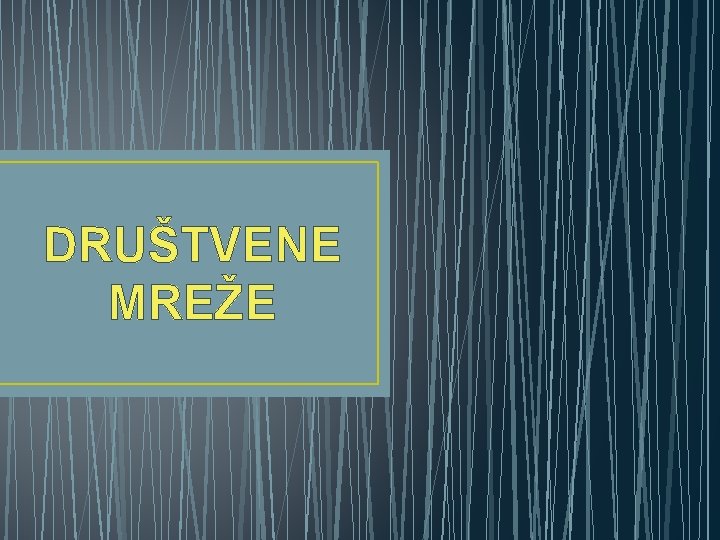 DRUŠTVENE MREŽE 