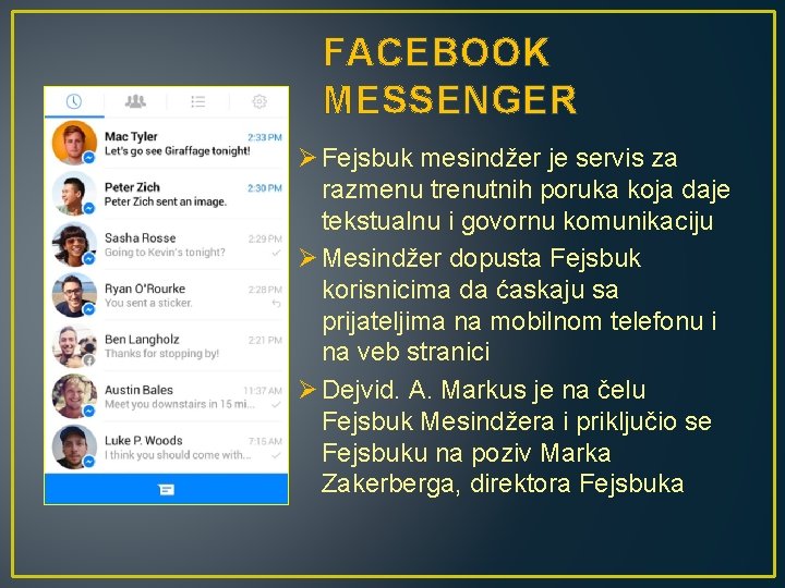 FACEBOOK MESSENGER Ø Fejsbuk mesindžer je servis za razmenu trenutnih poruka koja daje tekstualnu
