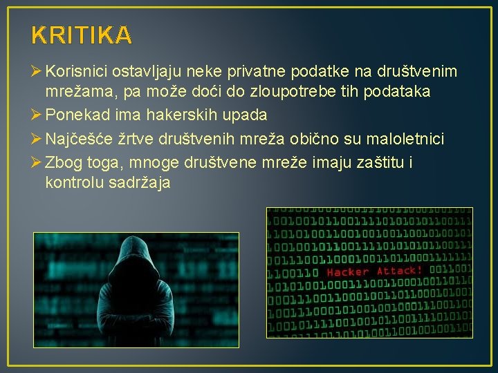 KRITIKA Ø Korisnici ostavljaju neke privatne podatke na društvenim mrežama, pa može doći do