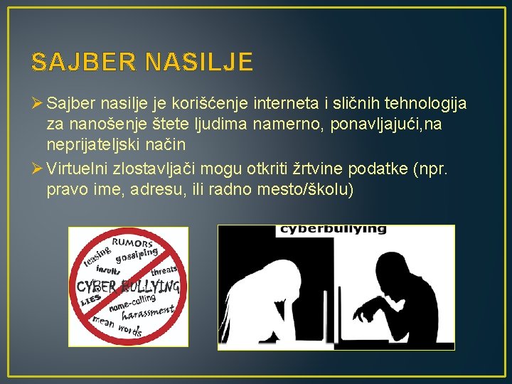 SAJBER NASILJE Ø Sajber nasilje je korišćenje interneta i sličnih tehnologija za nanošenje štete