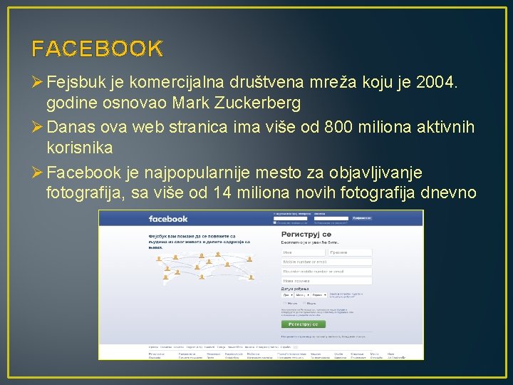 FACEBOOK Ø Fejsbuk je komercijalna društvena mreža koju je 2004. godine osnovao Mark Zuckerberg