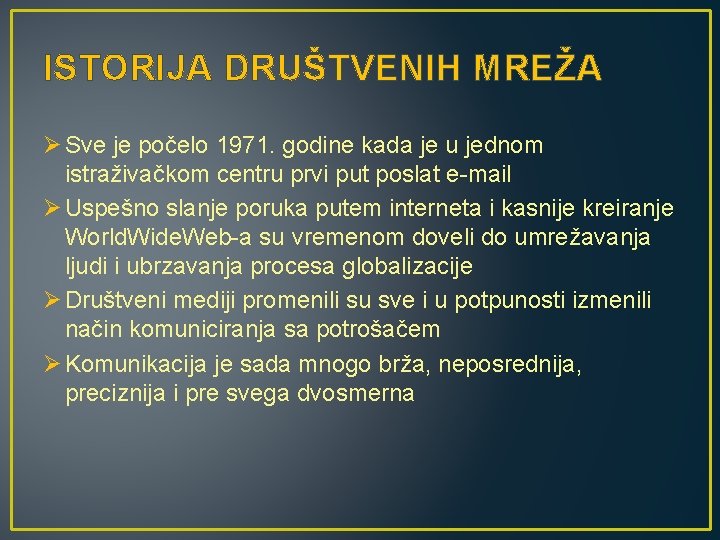ISTORIJA DRUŠTVENIH MREŽA Ø Sve je počelo 1971. godine kada je u jednom istraživačkom