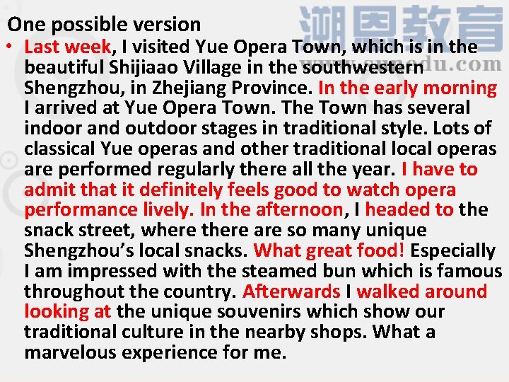 One possible version • Last week, I visited Yue Opera Town, which is in