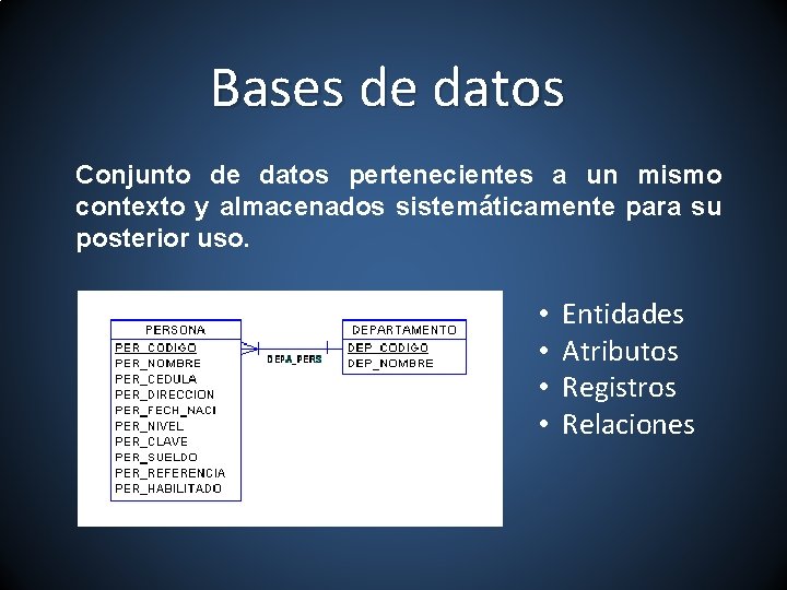 Bases de datos Conjunto de datos pertenecientes a un mismo contexto y almacenados sistemáticamente