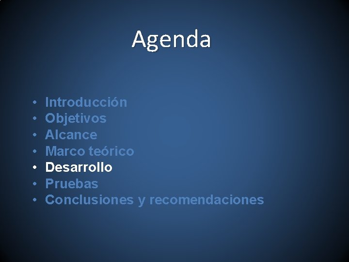 Agenda • • Introducción Objetivos Alcance Marco teórico Desarrollo Pruebas Conclusiones y recomendaciones 