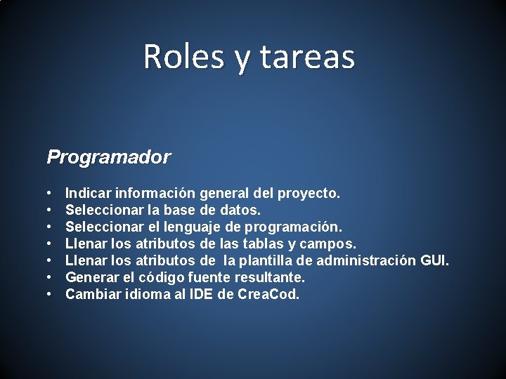 Roles y tareas Programador • • Indicar información general del proyecto. Seleccionar la base