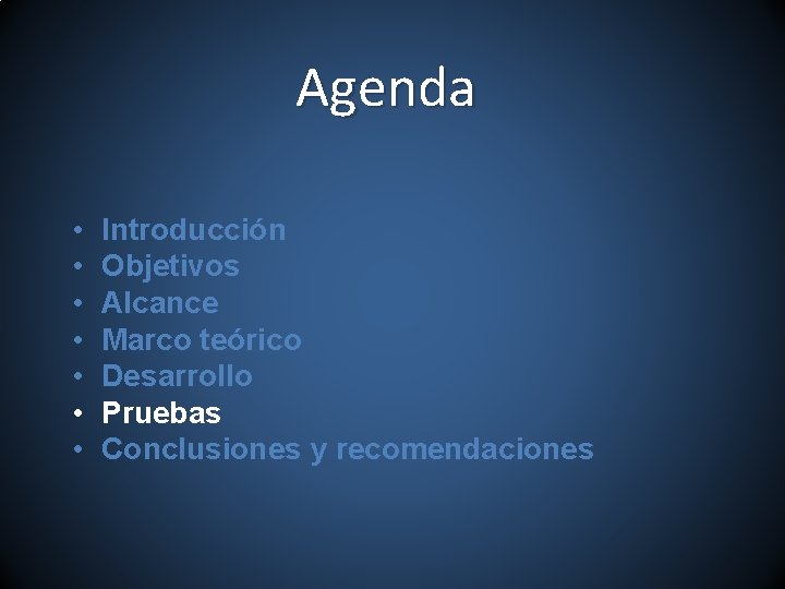 Agenda • • Introducción Objetivos Alcance Marco teórico Desarrollo Pruebas Conclusiones y recomendaciones 